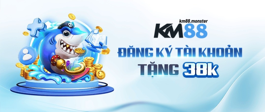 km88 đăng ký khuyến mãi đăng ký 38k