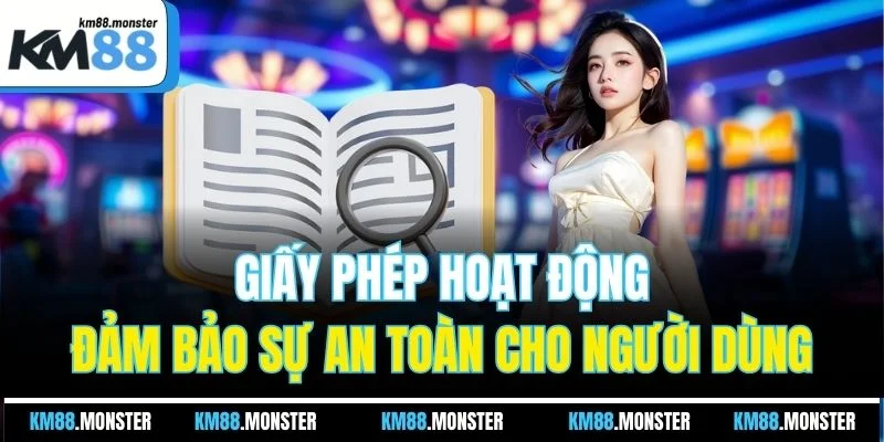 Giấy Phép Hoạt Động - Đảm Bảo Sự An Toàn Cho Người Dùng