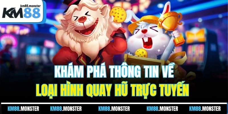 Khám phá thông tin về loại hình quay hũ trực tuyến