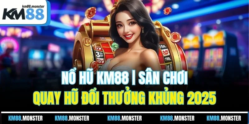 nổ hũ KM88