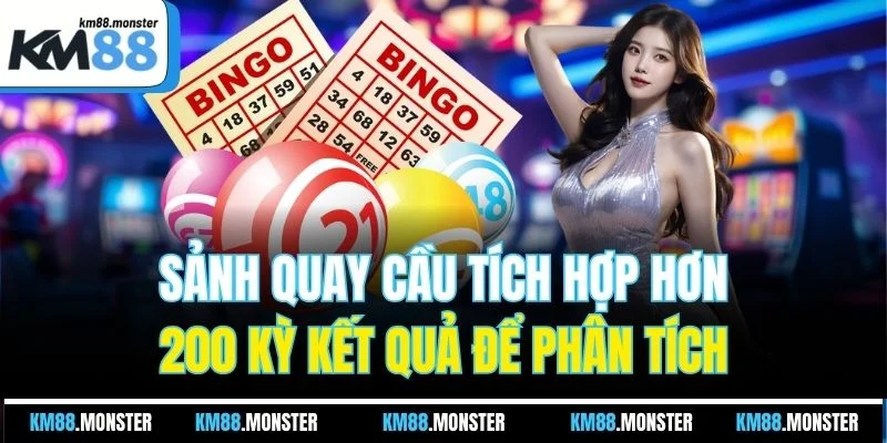 Sảnh quay cầu tích hợp hơn 200 kỳ kết quả để phân tích