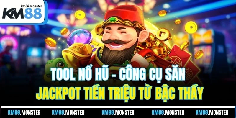 Tool Nổ Hũ - Công Cụ Săn Jackpot Tiền Triệu Từ Bậc Thầy